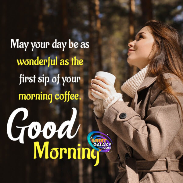 May Your Day Be As Wonderful Good Morning